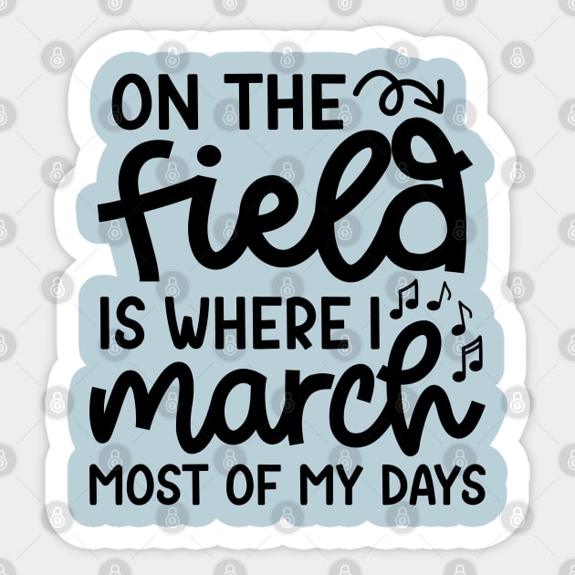 On The Field Where I March Most Of My Days Marching Band Cute Funny Sticker by GlimmerDesigns